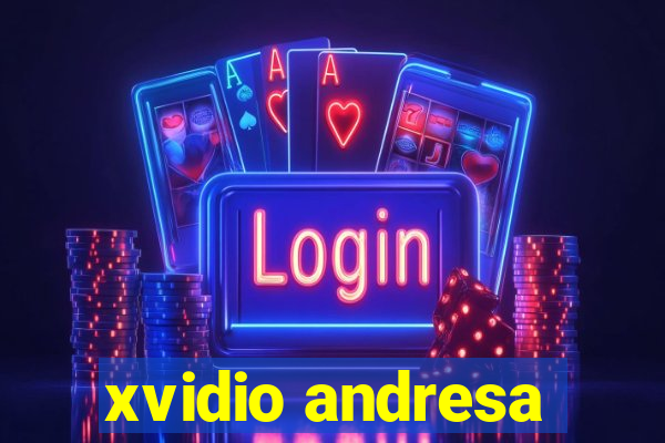 xvidio andresa